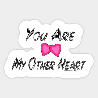 You are my Other Heart Sticker